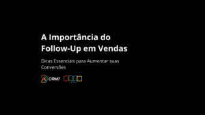 A Importância do Follow-Up em Vendas